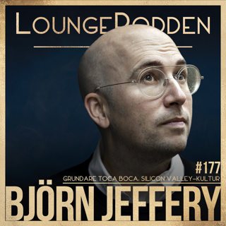 #177 - Björn Jeffery: Grundare Toca Boca & SvD Tech Brief