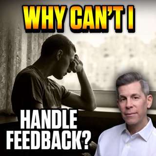 Why do I Get Defensive -When Given Feedback? |Epi 118