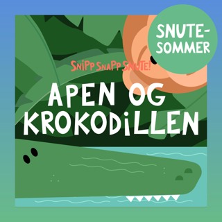 SNUTESOMMER - Apen og Krokodillen