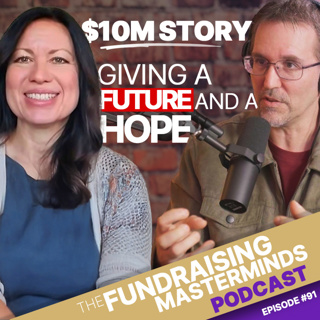 91. Giving Hope and a Future: How a Maternity Home Raised $592K [The $10M Story, Part 5 of 5]