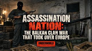 Assassination Nation: The Balkan Clan War that Took Over Europe