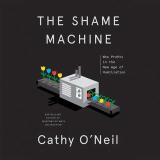 The Shame Machine with Cathy O'Neil