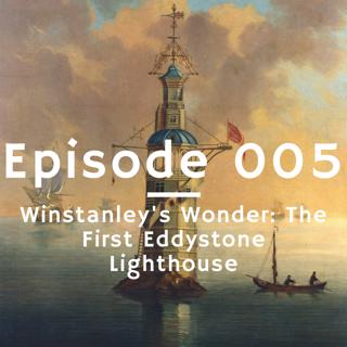 Member 005 - Winstanley's Wonder: The First Eddystone Lighthouse