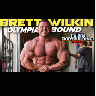 It's Just Bodybuilding | The Return of Brett Wilkin | Olympia 2025’s Most Overlooked Threat