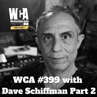 WCA #399 with Dave Schiffman Part 2 - Mix Note Etiquette, The Journey of Creating a Studio, Deciding on ATMOS, Communication with Bands, and Evolving the Craft