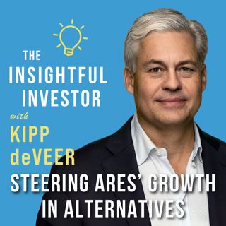 #92 - Kipp deVeer: Steering Ares’ Growth in Alternatives