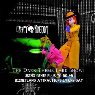 Using Genie Plus To Do 45 Disneyland Attractions In One Day - The Dark Theme Park Show