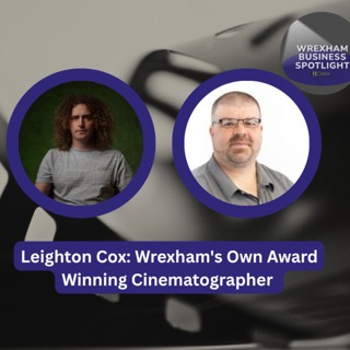 Leighton Cox: Wrexham's Own Award Winning Cinematographer