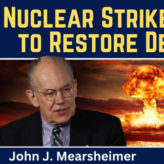 John Mearsheimer & Sergey Karaganov: Nuclear Strike on Europe to Restore Deterrence