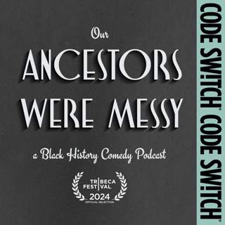Our Ancestors Were Messy: a Black history comedy show
