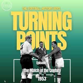 Football's Turning Points: England vs Hungary, 1953