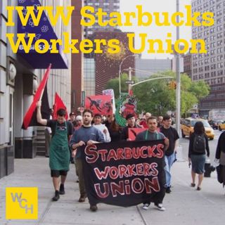 E121: IWW Starbucks Workers Union, part 1