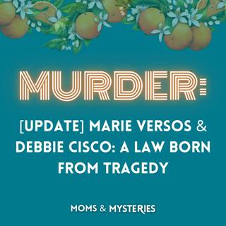 [Update] Marie Versos & Debbie Cisco: A Law Born from Tragedy