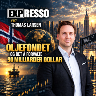 #117 Thomas Larsen: Oljefondet og det å forvalte 90 milliarder dollar