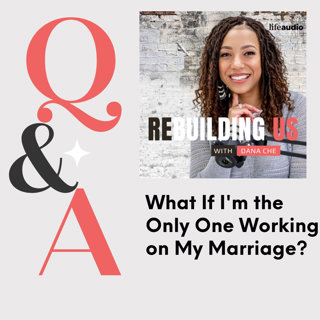 Q & A: What If I'm the Only One Working on My Marriage?