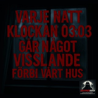 Varje natt klockan 03:03 går något visslande förbi vårt hus.