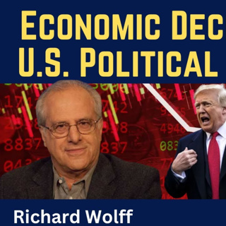 Richard Wolff: Economic Decline Fuels U.S. Political Meltdown