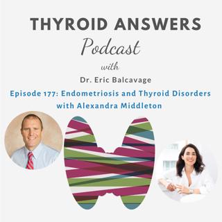 Episode 177: Endometriosis and Thyroid Disorders  with Alexandra Middleton