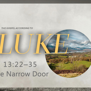 Luke 13:22–35 – Enter through the Narrow Door