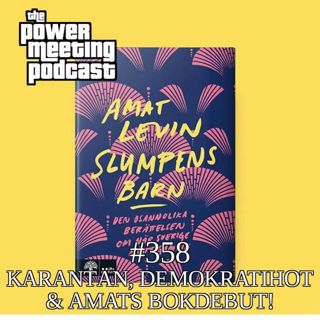 #358 – Karantän, demokratihot & Amat bokdebuterar med "Slumpens barn"!