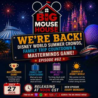 Episode 62: We're Back! Disney World Summer Crowds, Family Trip Countdown & Masterminds Game!