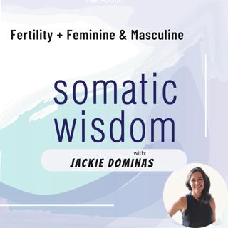 S4 E4 Jackie Dominas on Cyclicality, Fertility, and Harmonizing Our Masculine and Feminine Sides