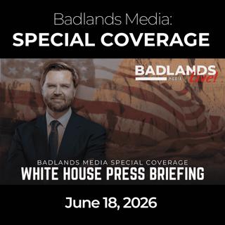 Badlands Media Special Coverage: 6/18/26 - Vance WH Briefing: Iran Deal & Israel Rebuke
