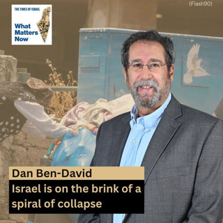 Dan Ben-David: Israel is on the brink of a spiral of collapse