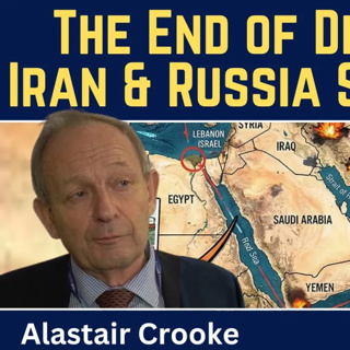 Alastair Crooke: Iran & Russia Give Up on Diplomacy & Go on the Offensive