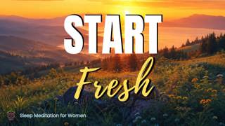 Sleep Meditation for a Fresh Start 🌅 Let Go and Begin Again Tomorrow