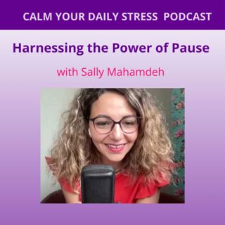 Harnessing the Power of Pause with Sally Mahamdeh