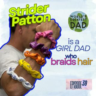 Dad Braids' Founder, Strider Patton on Braiding, Presence, and Redefining Fatherhood