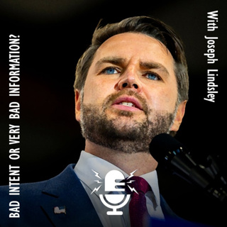 627. Joseph Lindsley - Bad Intent or Very Bad Information: How to Read Vance & Trump's Words