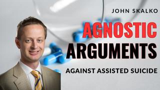 Agnostic Arguments against Assisted Suicide