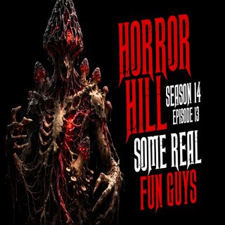 S14 Ep13: S14E13 - "Some Real Fun Guys" - Horror Hill