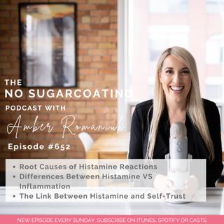 #652 Root Causes of Histamine Reactions, Differences Between Histamine VS Inflammation & The Link Between Histamine and Self-Trust