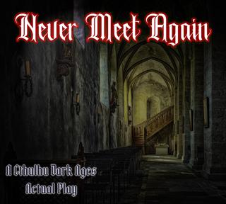 The Old Ways Podcast - Cthulhu Dark Ages - Never Meet Again - Part Two