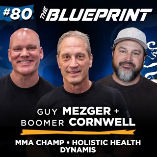 MMA Championships to Holistic Medicine: Guy Mezger & Boomer Cornwell | The Blueprint
