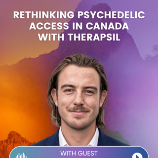 Episode 61: Rethinking Psychedelic Access in Canada w/ TheraPsil CEO Spencer Hawkswell