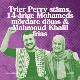 En grej till: Tyler Perry stäms, 14-årige Mohameds mördare döms & Mahmoud Khalil frias