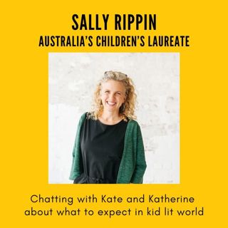 S6 Ep274: Children's Laureate Sally Rippin talks kid lit with Katherine & Kate