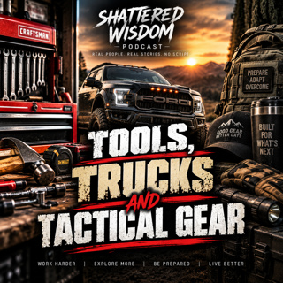 Why Men Love Tools, Trucks & Tactical Gear | Shattered Wisdom S2 Ep. 25