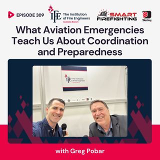 Episode 309: What Aviation Emergencies Teach Us About Coordination and Preparedness with Greg Pobar