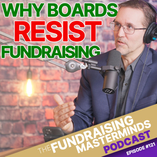 121. Why Most Nonprofit Boards Resist Fundraising (and How to Get Yours Involved)