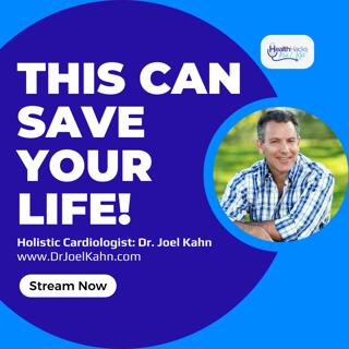 This Episode Can Save Your Life! Ft. Holistic Cardiologist, Dr. Joel Kahn