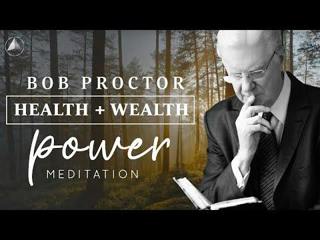 Health + Wealth POWER Meditation | Bob Proctor 