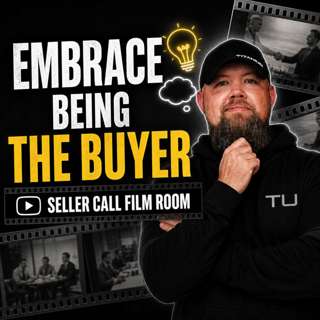Embracing Being The Buyer Is Key ! | Seller Call Film Room