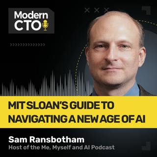 MIT Sloan’s Guide to Navigating a New Age of AI, with Sam Ransbotham, Host of the Me, Myself and AI Podcast