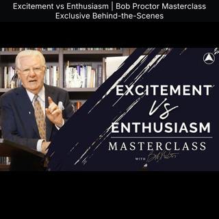 Excitement vs Enthusiasm | Bob Proctor Masterclass Exclusive Behind-the-Scenes