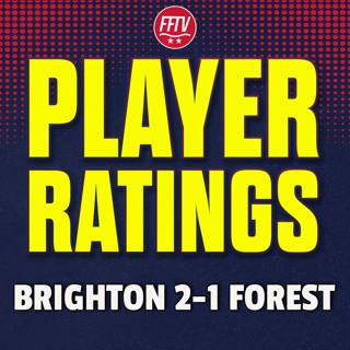 We're in Big Trouble! Brighton 2-1 Nottingham Forest | Match Reaction & Player Ratings